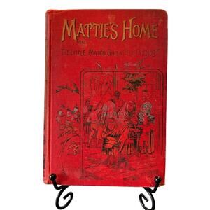 VTG 1909 Mattie's Home or, the Little Match Girl & Her Friends, HC